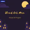 Vinod B Project - Chand Gali Mein - Single
